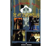 THE ART OF STORYTELLING: How to Write a Story...Any Story