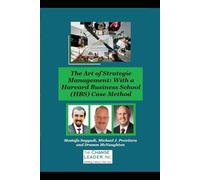 The Art of Strategic Management: With a Harvard Business School (HBS) Case Method
