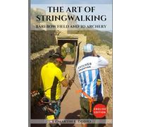 The Art of StringWalking: BAREBOW FIELD and 3D ARCHERY