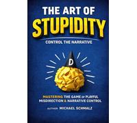 The Art of Stupidity: A Sales Book to Control the Narrative
