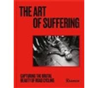 The Art of Suffering: Capturing the Brutal Beauty of Road Cycling with