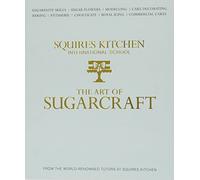 The Art of Sugarcraft: Sugarpaste Skills, Sugar Flowers, Modelling, Cake Decorating, Baking, Patisserie, Chocolate, Royal Icing and Commercial Cakes