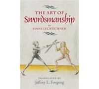 The Art of Swordsmanship by Hans Leckuchner