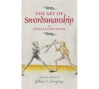The Art of Swordsmanship by Hans Leckuchner Mr Jeffrey L Forgeng, (Auteur)
