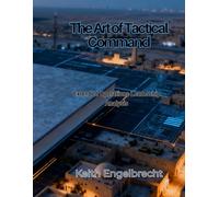 The Art of Tactical Command: Extended Operations Leadership Analysis