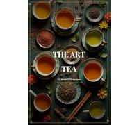 The Art of Tea: 115 Tea Recipes from Around the World