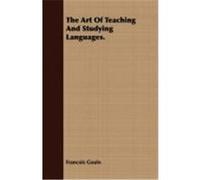 The Art of Teaching and Studying Languages. Gouin, Francois (Auteur)