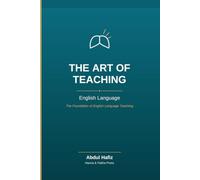 The Art of Teaching: English Language: A Complete Guide to Grammar, Conversation, Writing, and Presentation Skills for Educators