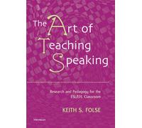The Art of Teaching Speaking: Research And Pedagogy in the Esl/efl Classroom