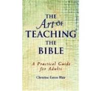 The Art of Teaching the Bible Christine Eaton Blair (Auteur)