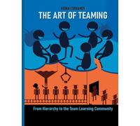 The Art of Teaming: From Hierarchy to the Learning Community