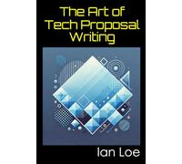 The Art of Tech Proposal Writing: A Beginner’s Guide to Creating Winning Proposals