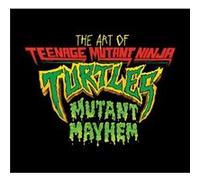 The Art of Teenage Mutant Ninja Turtles Mutant Mayhem by Jim Sorenson Jim Sorenson (Auteur)