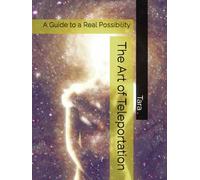 The Art of Teleportation: A Fictional Guide to a Real Possibility