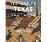 The Art of Texas by Ron Tyler Ron Tyler (Auteur)