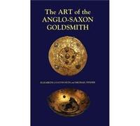 The Art of the AngloSaxon Goldsmith by Michael Pinder Elizabeth Jane Coatsworth, Michael Pinder (Auteur)