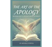 THE ART OF THE APOLOGY: Mending rifts and restoring intimacy