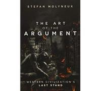 The Art of The Argument: Western Civilization's Last Stand - [Livre en VO] Stefan Molyneux (Auteur)