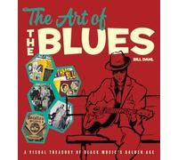 The Art of the Blues: A Visual Treasury of Black Music's Golden Age