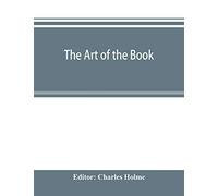 The Art Of The Book; A Review Of Some Recent European And American Work In Typography, Page Decoration & Binding