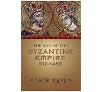 The Art Of The Byzantine Empire 312-1453