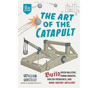 The Art of the Catapult by William Gurstelle Inconnu (Auteur)