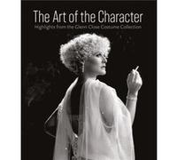 Art of the Character Glenn Close Costume Collection /anglais
