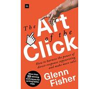 The Art of the Click: How to harness the power of direct-response copywriting and make more sales