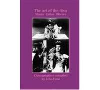 The Art of the Diva. 3 Discographies. Claudia Muzio, Maria Callas, Magda Olivero. [1997]. Hunt, John (Auteur)
