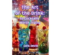 The Art of the Drink: 50 Cocktails Worth Trying