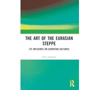 The Art of the Eurasian Steppe: Its Influence on European Cultures