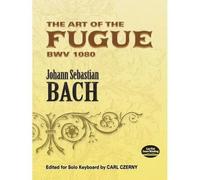 The Art Of The Fugue Bwv 1080: Edited For Solo Keyboard By Carl Czerny