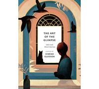 The Art of the Glimpse: 100 Irish short stories