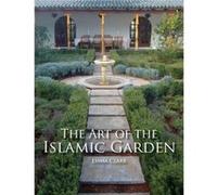 The Art of the Islamic Garden by Emma Clark Emma Clark (Auteur)