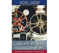 The Art Of The Moving Picture (Esprios Classics)