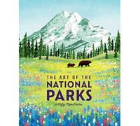 The Art of the National Parks (Fifty-Nine Parks): (National Parks Art Books, Books For Nature Lovers, National Parks Posters, The Art of the National Parks)