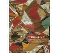 The Art of the Needle - 100 Masterpiece Quilts from the Shelburne Museum
