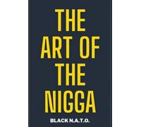 The Art Of The Nigga: The controversal story of character, personality, and how we perceive others