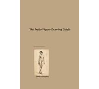The Art of the Nude Figure Painting: Learning light, color, expression, and the tradition of representing the human form