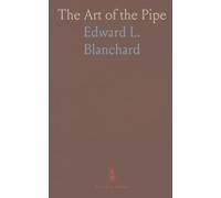 The Art of the Pipe: A practical guide to choosing, lighting, and enjoying pipes and cigars with historical insight