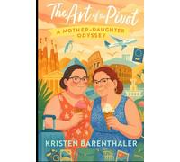 The Art of the Pivot: A Mother-Daughter Odyssey