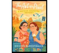The Art of the Pivot: A Mother-Daughter Odyssey