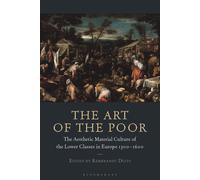 The Art Of The Poor: The Aesthetic Material Culture Of The Lower Classes In Europe 1300-1600