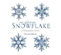 The Art of the Snowflake: A Photographic Album