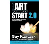 The Art of the Start 2.0 – The Time-Tested, Battle-Hardened Guide for Anyone Starting Anything