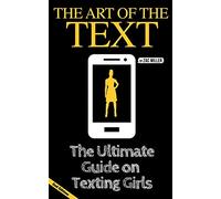 The Art of the Text: The Ultimate Guide on Texting Girls