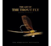 The Art of the Trout Fly 100 Exquisite Patterns - Lucas Utrera - Familius - ebook (ePub) - Livre