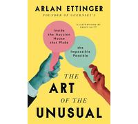 The Art of the Unusual Inside the Auction House That Made the Impossible Possible - Arlan Ettinger - Sourcebooks - ebook (ePub) - Livre