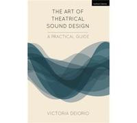 The Art of Theatrical Sound Design by Deiorio & Victoria DePaul Universtiy & USA Victoria Deiorio (Auteur)