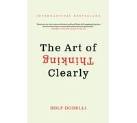 Rolf Dobelli – The Art of Thinking Clearly – Broché – Neuf